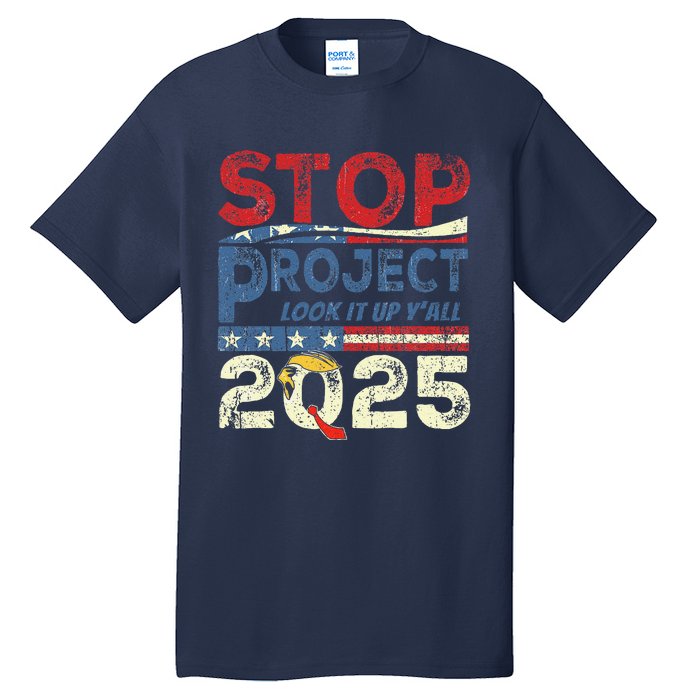 Stop Project 2025 Look It Up Y’All Tall T-Shirt