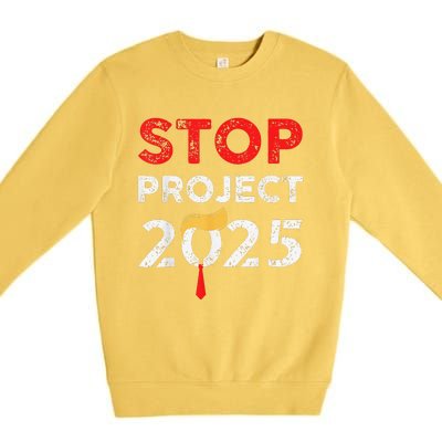 Stop Project 2025 TrumpS Project Anti Trump Funny Gift Premium Crewneck Sweatshirt