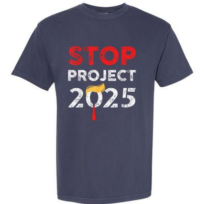 Stop Project 2025 TrumpS Project Anti Trump Funny Gift Garment-Dyed Heavyweight T-Shirt