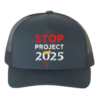 Stop Project 2025 TrumpS Project Anti Trump Funny Gift Yupoong Adult 5-Panel Trucker Hat