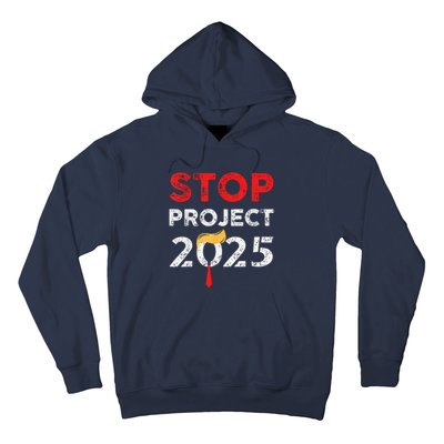 Stop Project 2025 TrumpS Project Anti Trump Funny Gift Hoodie