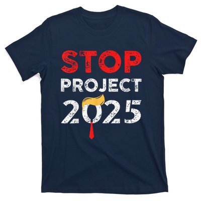 Stop Project 2025 TrumpS Project Anti Trump Funny Gift T-Shirt