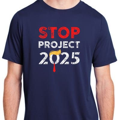 Stop Project 2025 TrumpS Project Anti Trump Funny Gift Adult ChromaSoft Performance T-Shirt