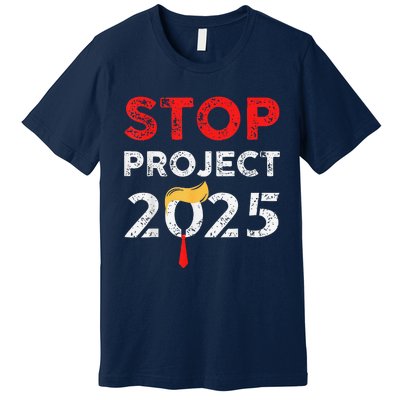 Stop Project 2025 TrumpS Project Anti Trump Funny Gift Premium T-Shirt