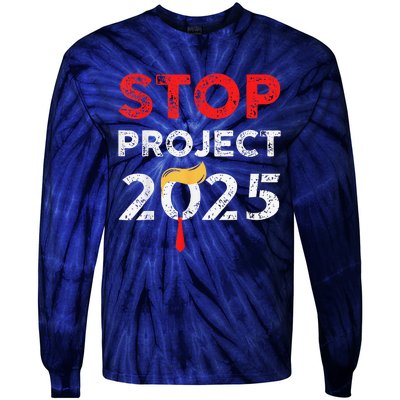 Stop Project 2025 TrumpS Project Anti Trump Funny Gift Tie-Dye Long Sleeve Shirt