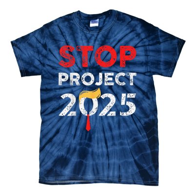 Stop Project 2025 TrumpS Project Anti Trump Funny Gift Tie-Dye T-Shirt