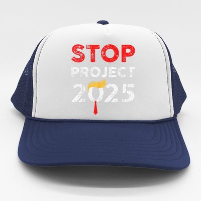 Stop Project 2025 TrumpS Project Anti Trump Funny Gift Trucker Hat