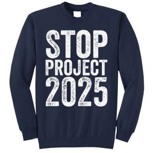 Stop Project 2025 Tall Sweatshirt