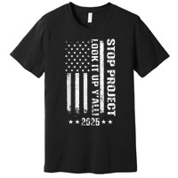 Stop Project 2025 Look It Up Y’All Vintage American Flag Premium T-Shirt