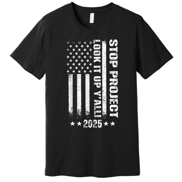 Stop Project 2025 Look It Up Y’All Vintage American Flag Premium T-Shirt