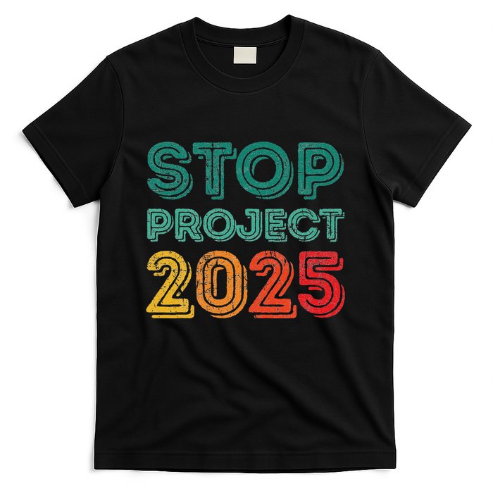 Stop Project 2025 Anti Fascism Anti Racism Pro Democratic T-Shirt