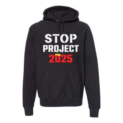 Stop Project 2025 Anti Project 2025 Vote Democrat Harris Premium Hoodie