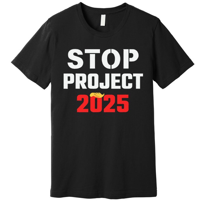 Stop Project 2025 Anti Project 2025 Vote Democrat Harris Premium T-Shirt