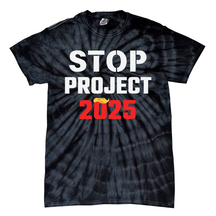 Stop Project 2025 Anti Project 2025 Vote Democrat Harris Tie-Dye T-Shirt