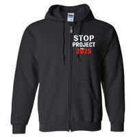 Stop Project 2025 Anti Project 2025 Vote Democrat Harris Full Zip Hoodie