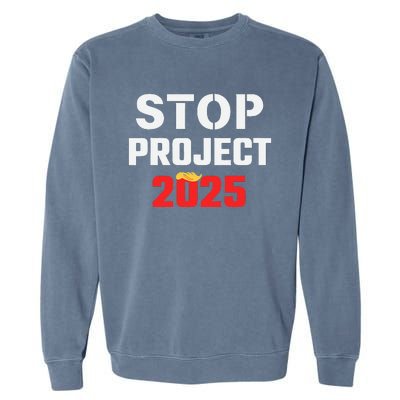 Stop Project 2025 Anti Project 2025 Vote Democrat Harris Garment-Dyed Sweatshirt