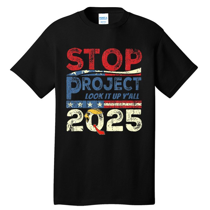 Stop Project 2025 Look It Up Y’All Tall T-Shirt