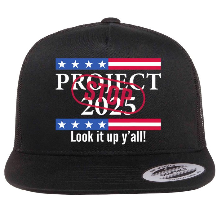 Stop Project 2025 Look It Up Y’All Anti Trump Flat Bill Trucker Hat