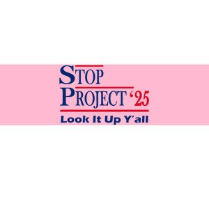 Stop Project 2025 Look It Up Y’All Funny Bumper Sticker