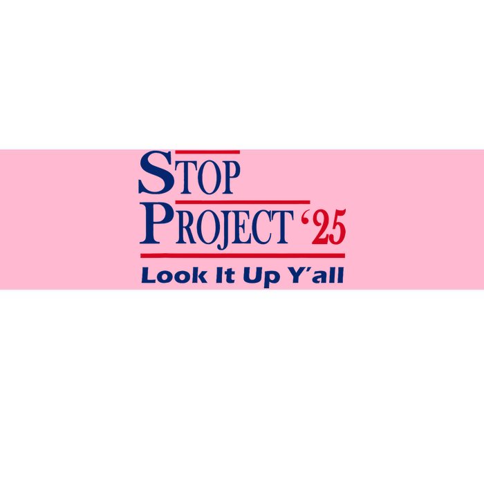 Stop Project 2025 Look It Up Y’All Funny Bumper Sticker