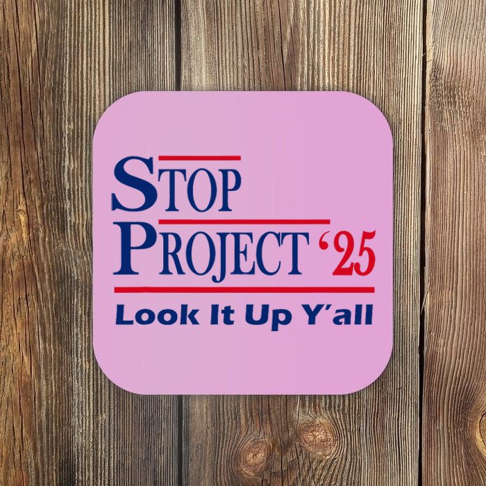 Stop Project 2025 Look It Up Y’All Funny Coaster