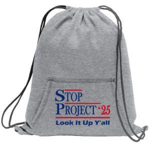 Stop Project 2025 Look It Up Y’All Funny Sweatshirt Cinch Pack Bag