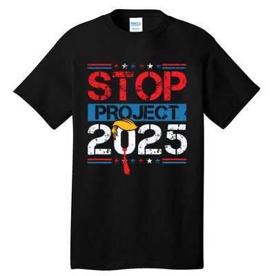 Stop Project 2025 Trumps Project Anti Trump Tall T-Shirt