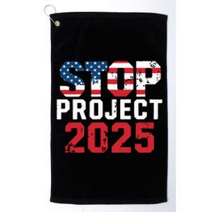 Stop Project 2025 Anti Trump Political Statement Platinum Collection Golf Towel