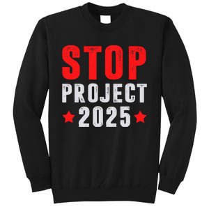 Stop Project 2025 Anti Trump Tall Sweatshirt