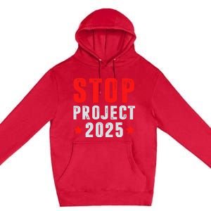 Stop Project 2025 Anti Trump Premium Pullover Hoodie