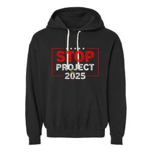 Stop Project 2025 TrumpS Project Anti Trump Garment-Dyed Fleece Hoodie