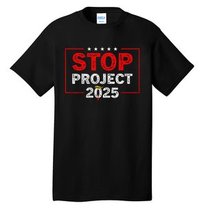 Stop Project 2025 TrumpS Project Anti Trump Tall T-Shirt