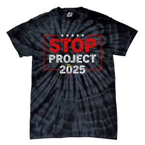 Stop Project 2025 TrumpS Project Anti Trump Tie-Dye T-Shirt