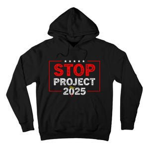 Stop Project 2025 TrumpS Project Anti Trump Tall Hoodie