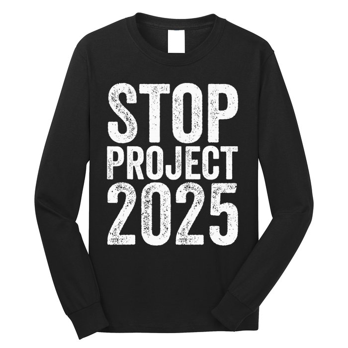 Stop Project 2025 Long Sleeve Shirt