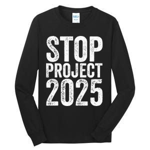 Stop Project 2025 Tall Long Sleeve T-Shirt