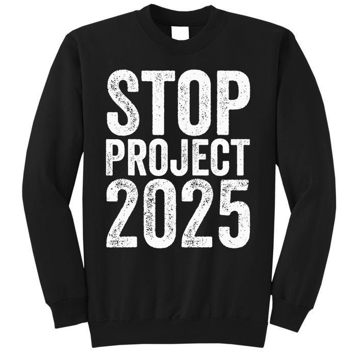 Stop Project 2025 Tall Sweatshirt