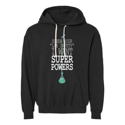 Screw Your Lab Safety I Want Super Powers Garment-Dyed Fleece Hoodie