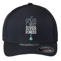 Screw Your Lab Safety I Want Super Powers Flexfit Unipanel Trucker Cap