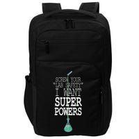 Screw Your Lab Safety I Want Super Powers Impact Tech Backpack