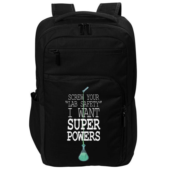 Screw Your Lab Safety I Want Super Powers Impact Tech Backpack