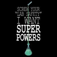 Screw Your Lab Safety I Want Super Powers Impact Tech Backpack