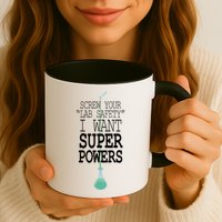 Screw Your Lab Safety I Want Super Powers Mug