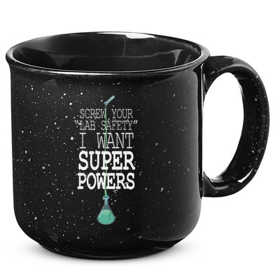 Screw Your Lab Safety I Want Super Powers 15oz Campfire Ceramic Mug