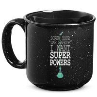 Screw Your Lab Safety I Want Super Powers 15oz Campfire Ceramic Mug