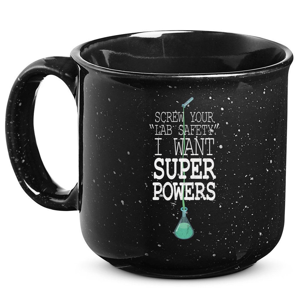 Screw Your Lab Safety I Want Super Powers 15oz Campfire Ceramic Mug