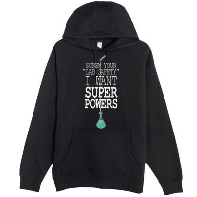 Screw Your Lab Safety I Want Super Powers Premium Pullover Hoodie