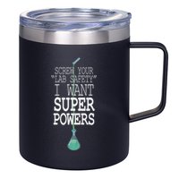Screw Your Lab Safety I Want Super Powers 12oz Stainless Steel Coffee Mug