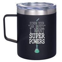 Screw Your Lab Safety I Want Super Powers 12oz Stainless Steel Coffee Mug