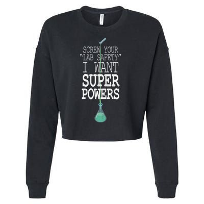 Screw Your Lab Safety I Want Super Powers Cropped Pullover Crew